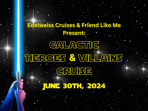 6/30 Galactic Heroes & Villains-Kiddie Cruise